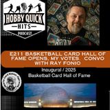 Basketball Card Hall of Fame Opens: Convo w/ Ray Fonio and I make my picks. Hobby Quick Hits E211