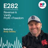 E282: How to Build a Sellable Business: Profit-First Marketing & Exit Strategy with Andy Seeley