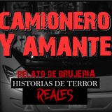 CAMIONERO Y AMANTE | RELATO DE BRUJERÍA | Historias de Terror Reales