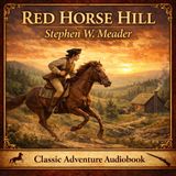 Red Horse Hill by Stephen W. Meader | Colonial America Adventure Story | Classic Historical Audiobook