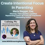 Create Intentional Focus  In Parenting  - Guest, Maria Riegger