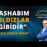 Ashabım Yıldızlar Gibidir  Hadisi Gerçek midir   AHMET KURUCAN