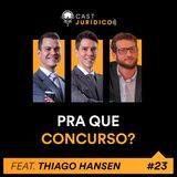 Episódio 23:Pra que concurso?