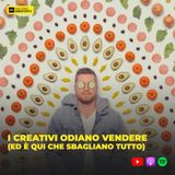 360 - I creativi odiano vendere (ed è qui che sbagliano tutto)