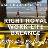 Right Royal Work-Life Balance (excerpt from 'Should I Move to Portugal?' with added commentary)