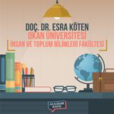 Doç. Dr. Esra Köten - Okan Üniversitesi İnsan ve Toplum Bilimleri Fakültesi