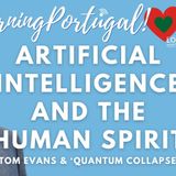 Artificial Intelligence & The Human Spirit for GMP! AI Awareness Month #portugal #ai #spirituality