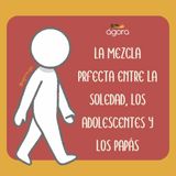 Aprender a mezclar la soledad, la adolescencia y la compañía de los padres.