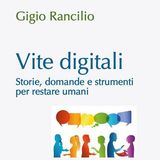 Gigio Rancilio "Vite digitali"