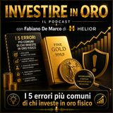I 5 errori più comuni di chi investe in oro fisico