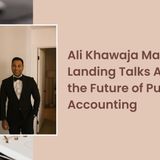 Ali Khawaja Mays Landing Talks About the Future of Public Accounting