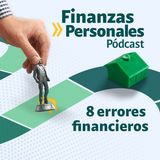 Finanzas Personales: los 8 errores financieros que debe evitar para tener éxito