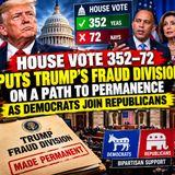 House Vote 352–72 Puts Trump’s Fraud Division on a Path to Permanence as Democrats Join Republicans