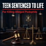 Teen sentenced to life for killing alleged pedophile - True Crime News