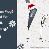 Why Custom Flags Are Perfect for Christmas Advertising?