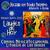 LAUDES DE HOY SÁBADO SANTO 19 DE ABRIL 2025. CAMINO NEOCATECUMENAL. LITURGIA DE LAS HORAS.