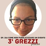 3' grezzi Ep. 217 Come non si pubblicizza un evento