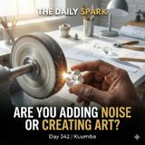 Are You Adding Noise or Creating Art? (Day 342) 121325-2