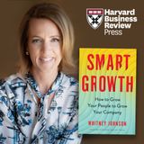 Smart Growth: Whitney Johnson on How to Grow Your People to Grow Your Company