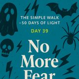 Day 39 – No More Fear- Be A Ghostbuster!