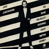 Parliamo di JOE JACKSON e della sua hit "IS SHE REALLY GOING OUT WITH HIM" del 1978 / 79.