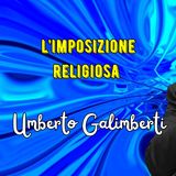 L'imposizione religiosa secondo Galimberti