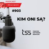 #903 Kim ONI są? Trusted Software Services