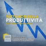 Tutti i nodi della produttività. Con Federico Freni (Sottosegretario MEF)