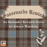 Sassenachs Rewind - Outlander S1E5 "Rent"
