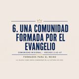 6. Una Comunidad formada por el Evangelio | Pr. José Prado | Formados para el Reino