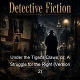 Under the Tiger's Claws or A Struggle for the Right Version 2 - Nicholas Carter