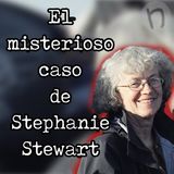 El misterioso caso de Stephanie Stewart