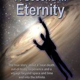 Gary L. Wimmer - A Second in Eternity:  A 'near-death, out of body' experience and a voyage beyond time and space, into the Infinite