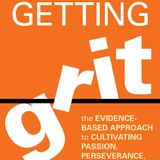 Getting Grit: The Evidence-Based Approach to Cultivating Passion, Perseverance, and Purpose