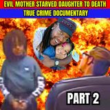 Evil Mother Starved Daughter To Death PART 2