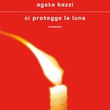 Agata Bazzi "Ci protegge la luna"