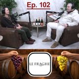 Ep.102 - LE FRAGHE e i suoi VINI raccontati da MATILDE POGGI