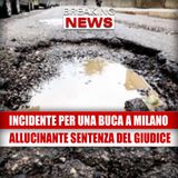 Incidente per una buca in strada a Milano: l'allucinante sentenza del giudice!