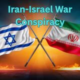 Iran- Israel War Conspiracy
