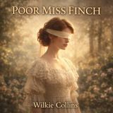 Poor Miss Finch by Wilkie Collins | Victorian Audiobook of Love, Blindness & Hidden Truths Part 3