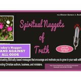 SPIRITUAL NUGGETS OF TRUTH with Min. Karmen A. Booker: Stand Against All Odds