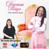 #DREAMBYDESIGN with Melissa Banks welcomes Brenda Bergeron ~ #femaleentrepreneur #womensupportingwomen #womenshistorymonth @melissabanksco