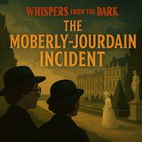 Whispers from the Dark: The Moberly-Jourdain Incident – Versailles Time Slip & Historical Mystery