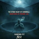The Stone Heart of Cornwall - Hauntings of Bodmin Jail
