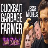 Jesse Michels and American Alchemy? Clickbait garbage farmer!