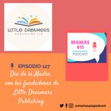 127 - Día de la madre junto a las fundadoras de Little Dreamers Publishing
