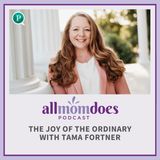 The Joy of the Ordinary with Tama Fortner