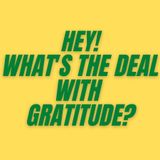 S5 E1 - What's the Deal with Gratitude?