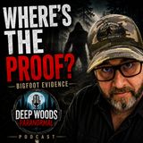 Where’s the Evidence? Bigfoot Proof, Sasquatch Sightings & the Mystery That Won’t Die