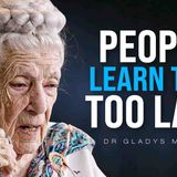 103 Year Old Shares Life Lessons EVERYONE Learns Too Late - Dr. Gladys McGarey